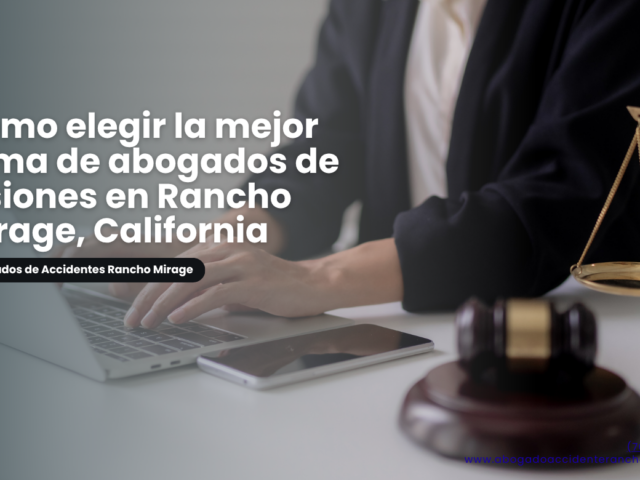 Cómo elegir la mejor firma de abogados de lesiones en Rancho Mirage, California
