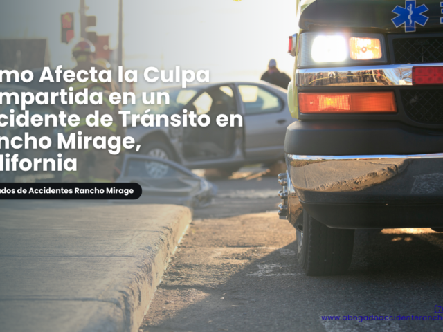 Cómo Afecta la Culpa Compartida en un Accidente de Tránsito en Rancho Mirage, California